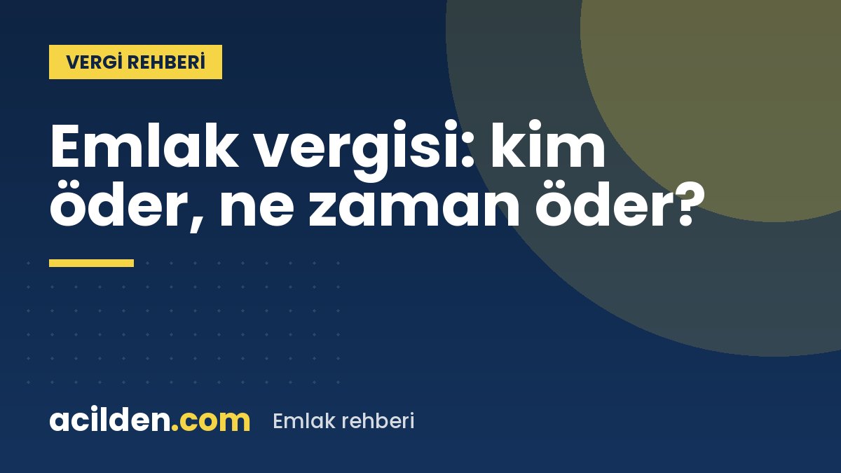 Emlak vergisi nasıl hesaplanır, ne zaman ödenir?