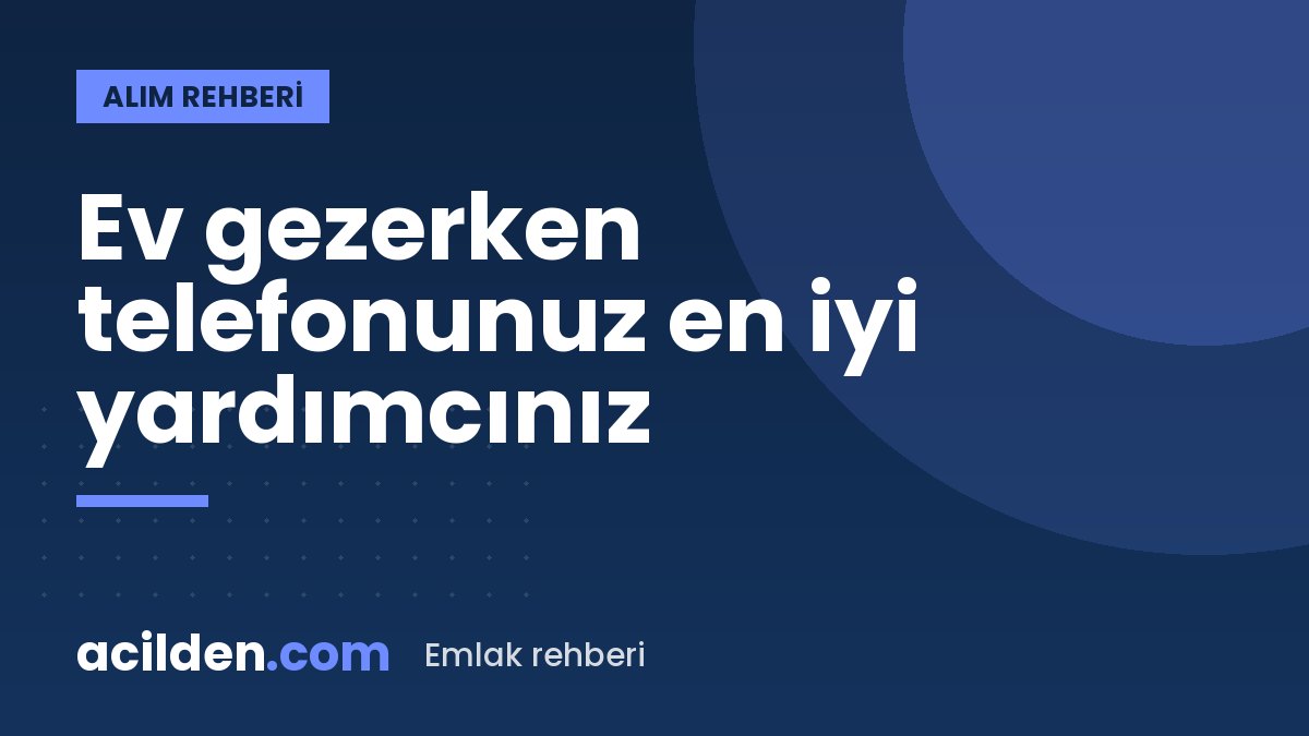 Ev gezerken telefonunuzla kontrol edebileceğiniz 10 şey