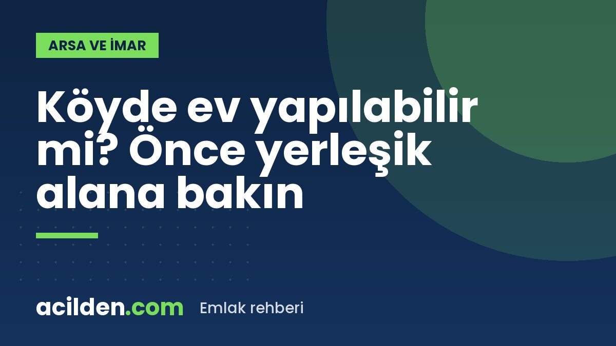 Köy yerleşik alanında ev yapılabilir mi?