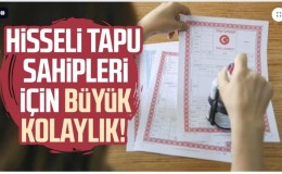 Hisseli tapu devir işlemleri kolaylaştırılıyor!