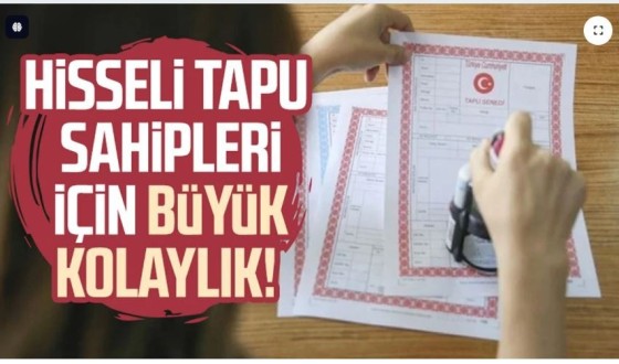 Hisseli tapu devir işlemleri kolaylaştırılıyor!