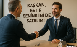 Başkan, getir seninkini de satalım!” | Acilden.com Gayrimenkul